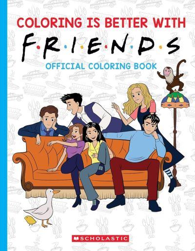 Coloring Is Better With Friends: Official Friends Coloring B