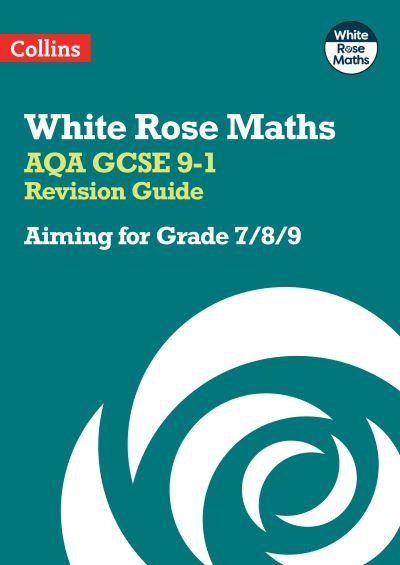 AQA GCSE 9-1. Aiming For a Grade 7/8/9 Revision Guide