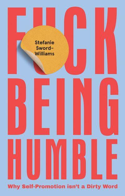 F*Ck Being Humble