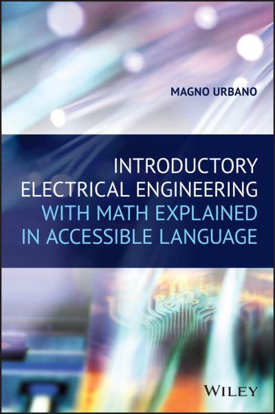 Introductory Electrical Engineering With Math Explained in a