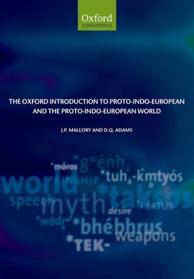 The Oxford Introduction To Proto Indo European and the Proto Indo European World