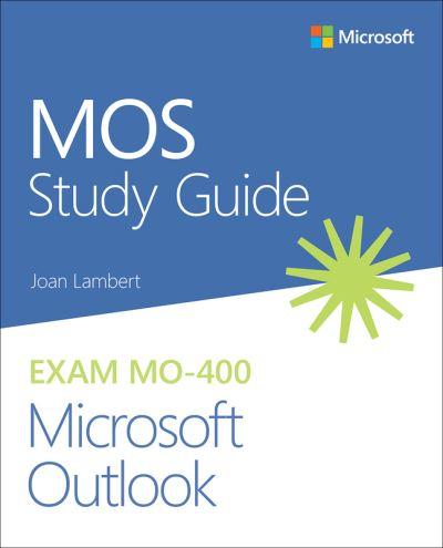 MOS Study Guide For Microsoft Outlook Exam MO-400