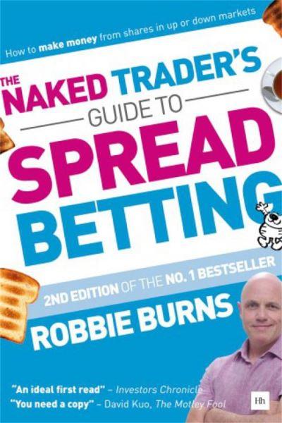 The Naked Trader's Guide To Spread Betting