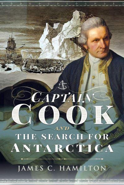 Captain James Cook and the Search For Antarctica
