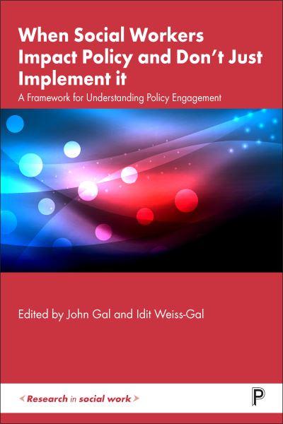 When Social Workers Impact Policy and Don't Just Implement it