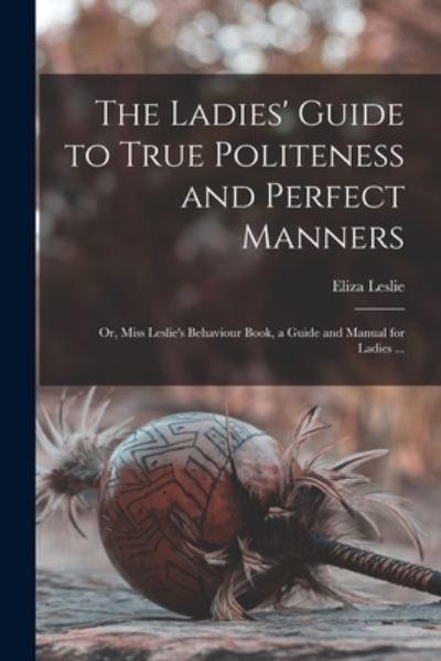 The Ladies' Guide To True Politeness and Perfect Manners