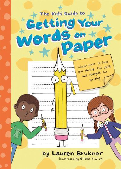 The Kids' Guide To Getting Your Words on Paper