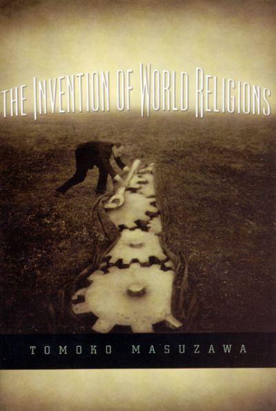 The Invention of World Religions, or, How European Universal