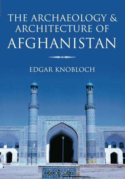 The Archaeology & Architecture of Afghanistan