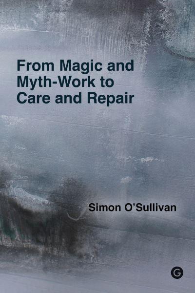 From Magic and Myth-Work To Care and Repair