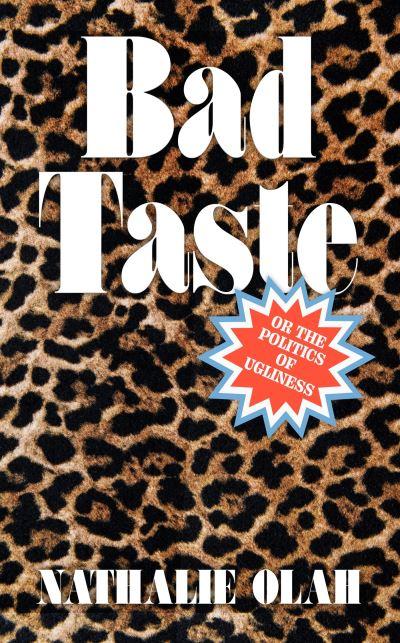 Bad Taste, or, the Politics of Ugliness