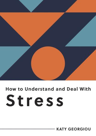 How To Understand and Deal With Stress