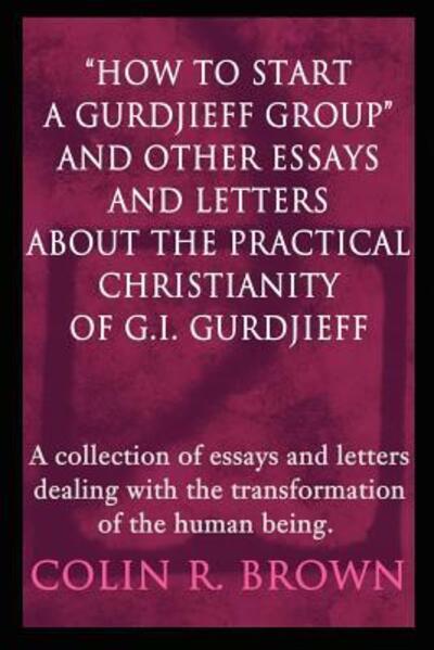 "How To Start a Gurdjieff Group" and Other Essays and Letter