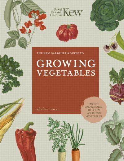 The Kew Gardener's Guide To Growing Vegetables