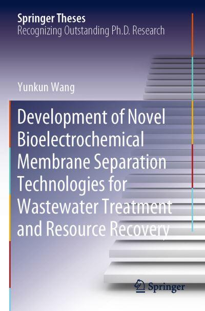 Development of Novel Bioelectrochemical Membrane Separation Technologies For Wastewater Treatment and Resource Recovery