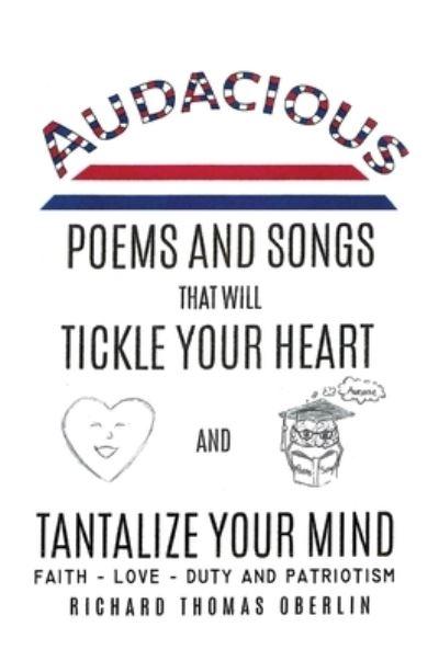 Audacious Poems And Songs That Will Tickle Your Heart And Tantalize Your Mind