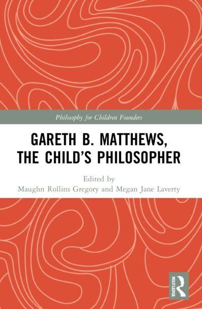 Gareth B. Matthews, the Child's Philosopher