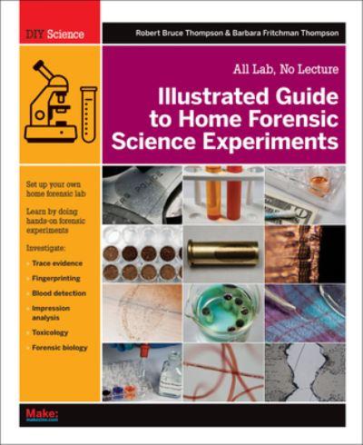 Illustrated Guide To Home Forensic Science Experiments