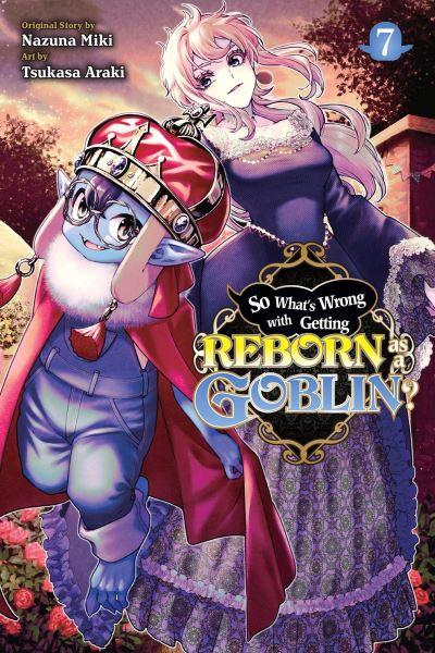 So What's Wrong With Getting Reborn As a Goblin?. Vol. 7