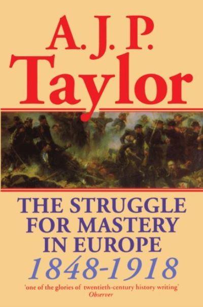 The Struggle For Mastery in Europe 1848-1918