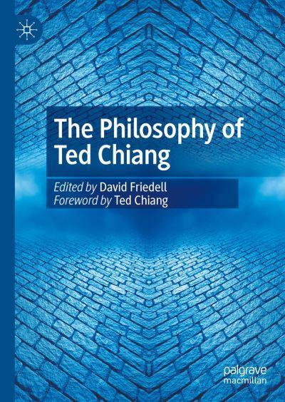 The Philosophy of Ted Chiang