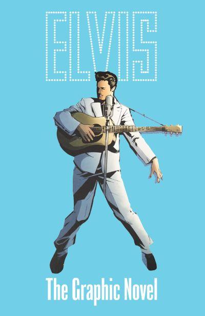 ELVIS: THE OFFICIAL GRAPHIC NOVEL DELUXE EDITION