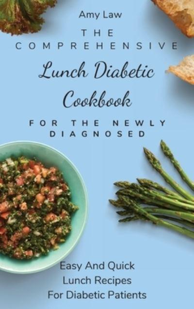 The Comprehensive Lunch Diabetic Cookbook For The Newly Diag