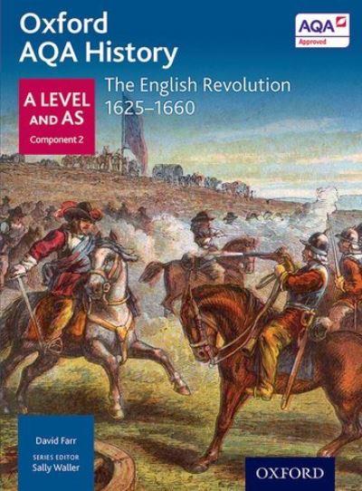 Oxford AQA History. A Level and AS. The English Revolution, 1625-1660