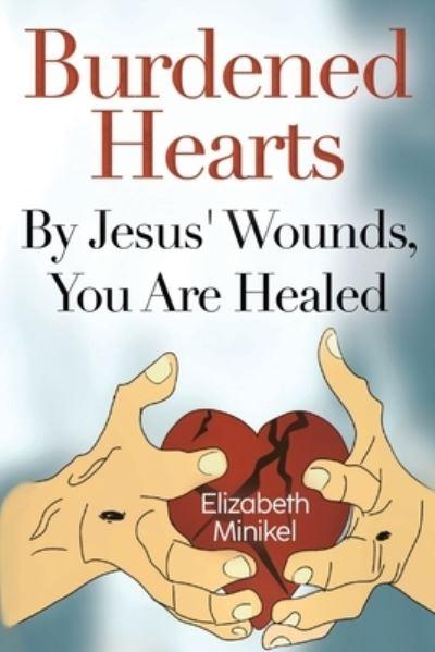 Burdened Hearts By Jesus' Wounds, You Are Healed