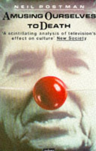 Amusing Ourselves To Death