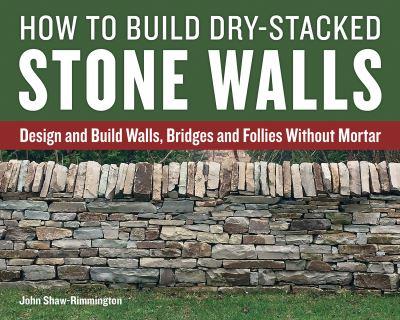 How To Build Dry-Stacked Stone Walls