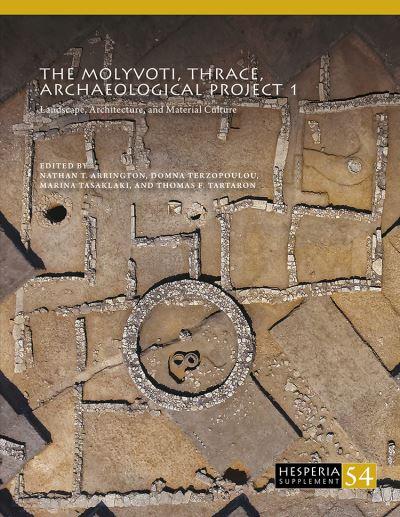 The Molyvoti, Thrace, Archaeological Project. 1 Landscape, Architecture, and Material Culture