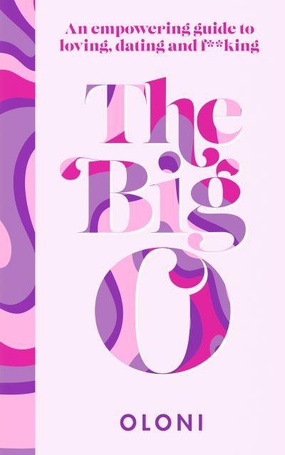 Big O An Empowering Guide To Loving Dating And F*Cking TPB