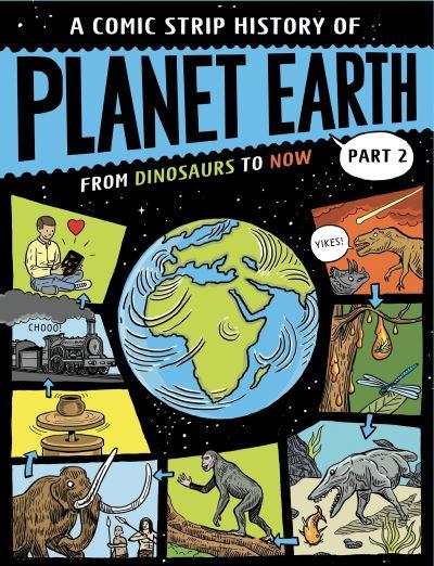 A Comic Strip History of Planet Earth. Part 2 From Dinosaurs To Now