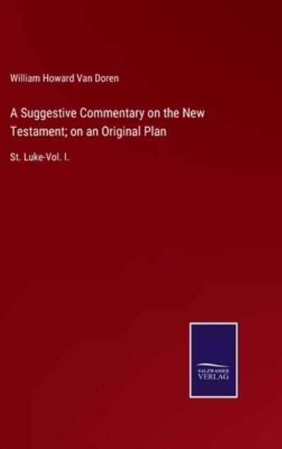 A Suggestive Commentary on the New Testament; on an Original Plan