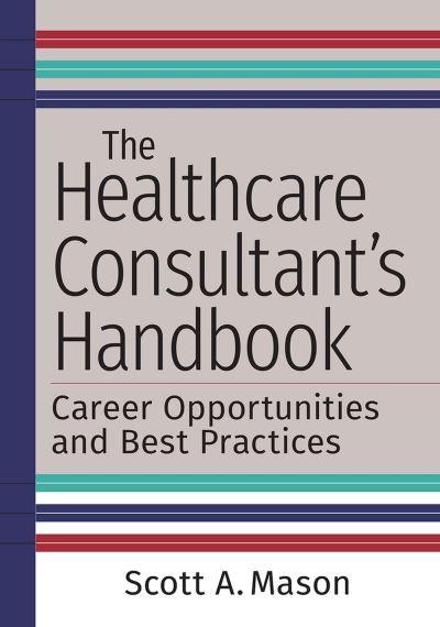 The Healthcare Consultant's Handbook