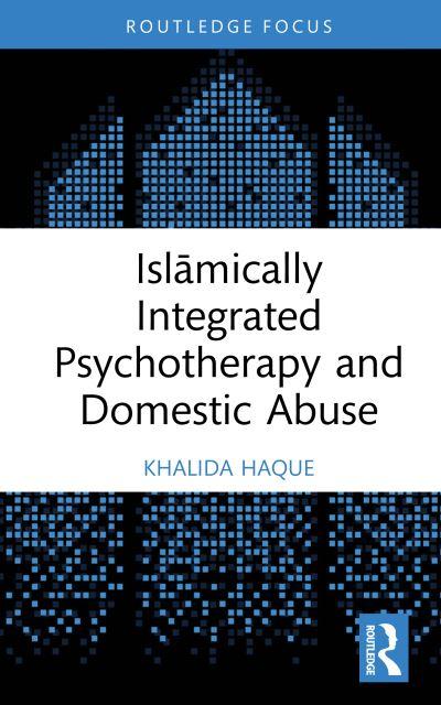 Islamically Integrated Psychotherapy and Domestic Abuse