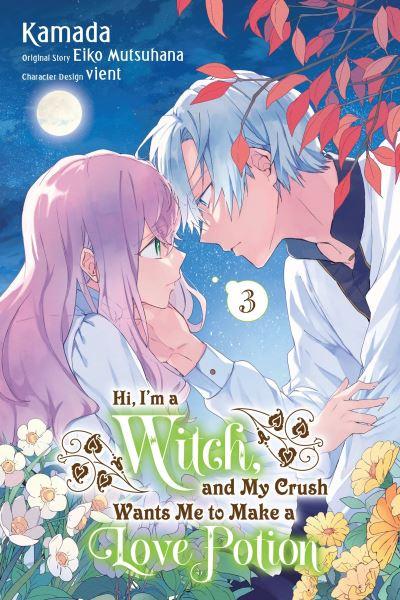 Hi, I'm a Witch, and My Crush Wants Me To Make a Love Potion, Vol. 3