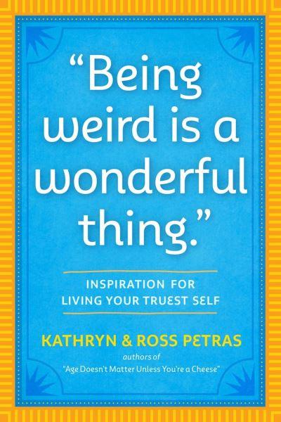 Being Weird Is a Wonderful Thing