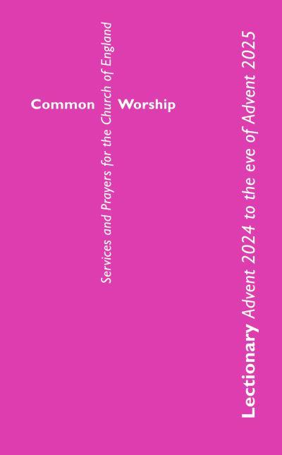Common Worship Lectionary Advent 2024 To the Eve of Advent 2025 (Standard Format)