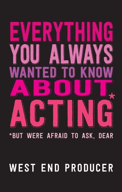 Everything You Always Wanted To Know About Acting - but Were Afraid To Ask, Dear
