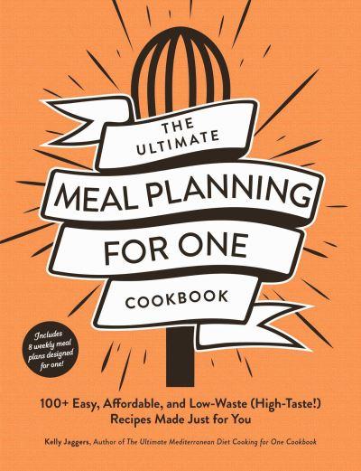 The Ultimate Meal Planning For One Cookbook