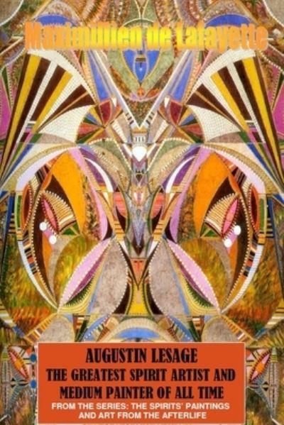 Augustin Lesage, the Greatest Spirit Artist and Medium Painter of All Time (In Colors)