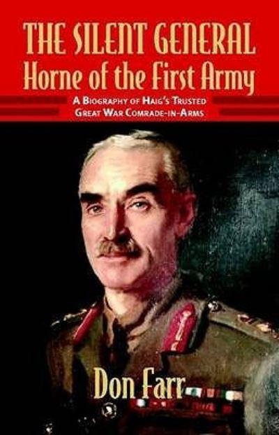 The Silent General Horne of the First Army