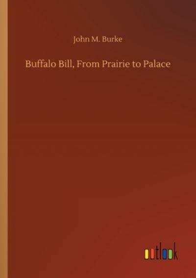 Buffalo Bill, From Prairie To Palace
