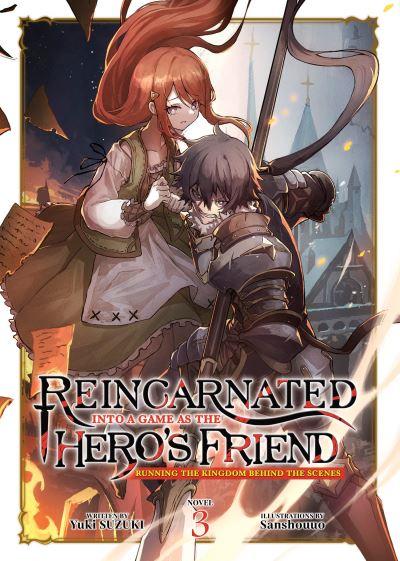 Reincarnated Into a Game As the Hero's Friend: Running the Kingdom Behind the Scenes (Light Novel) Vol. 3
