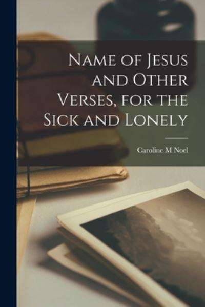 Name of Jesus and Other Verses, For the Sick and Lonely