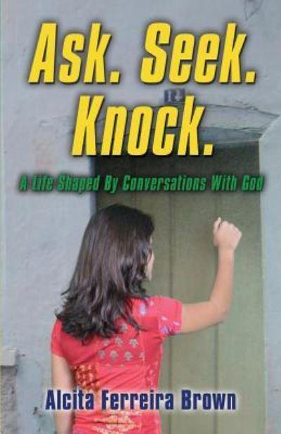 Ask. Seek. Knock. A Life Shaped By Conversations With God