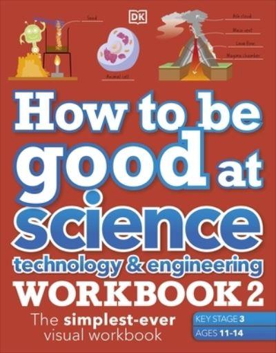 How To Be Good At Science, Technology & Engineering Workbook