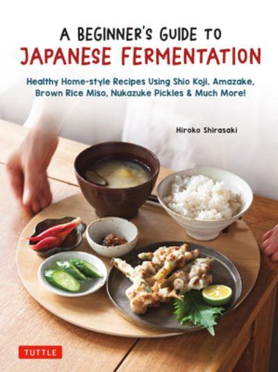 Beginner's Guide To Japanese Fermentation, A